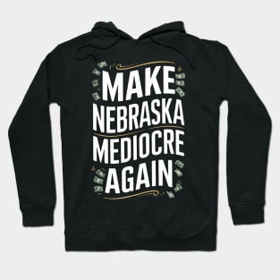 Make nebraska mediocre again Hoodie